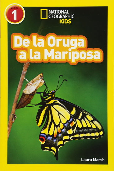 MARSH, Laura De la Oruga a la Mariposa N1 National Geo Kids SCHOLASTIC 9781426324840