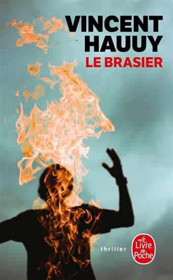 HAUUY, Vincent : Le brasier LIVRE DE POCHE 9782253258094