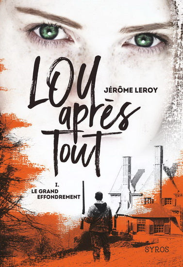 LEROY, Jérôme : Lou après tout T1 Le grand effondrement SYROS 9782748526349