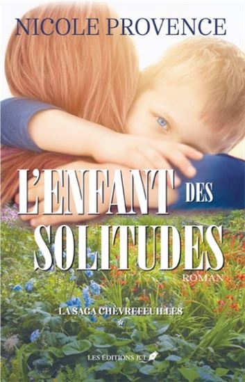 PROVENCE, Nicole : T1 L'enfant des solitudes Chèvrefeuilles JCL 9782894316160
