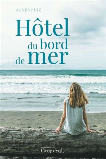 RUIZ, Agnès : Hôtel du bord de mer COUP D'OEIL 9782897688370