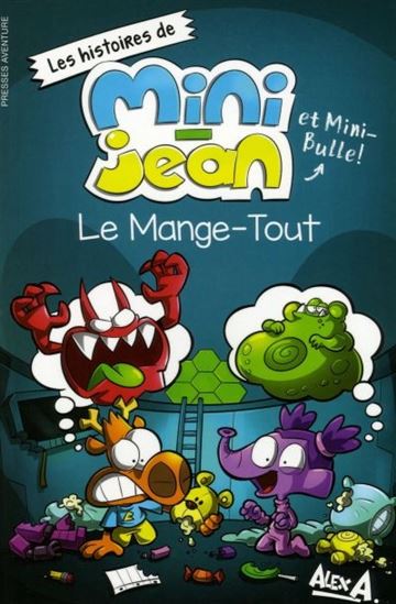 Alex A Mini-Jean : Le Mange-tout PRESSES AVENTURE 9782897517120