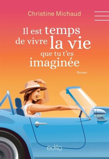 MICHAUD, C : Il est temps de vivre la vie que tu t'es imaginée ÉDITO 9782924959275