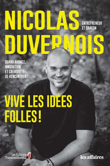 DUVERNOIS, Nicolas : Vive les idées folles ! TRANSCONTINENTAL 9782897431211