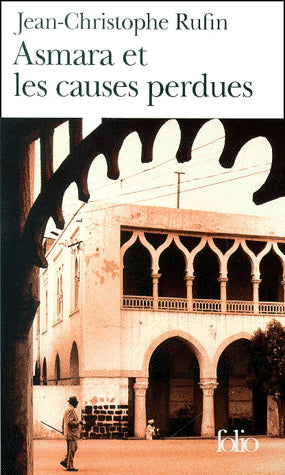 RUFIN, Jean-Christophe: Asmara et les causes perdues FOLIO 9782070417308