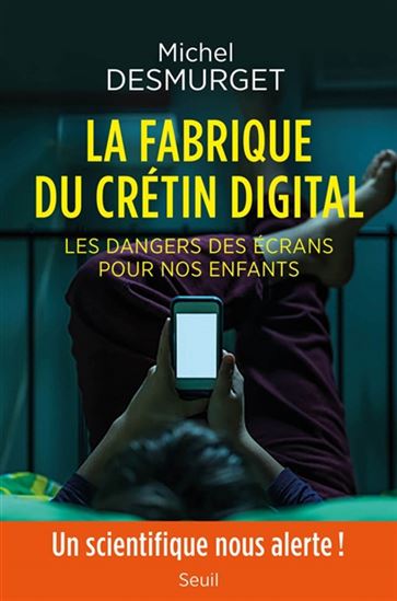 DESMURGET, Michel : La Fabrique du crétin digital SEUIL 9782298162912
