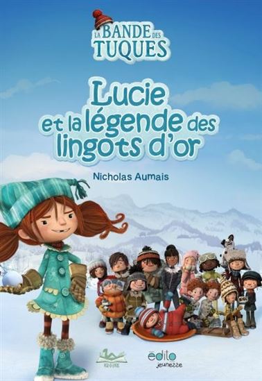 AUMAIS La bande des tuques: Lucie et la légende des lingots d'or ÉDITO 9782924959152
