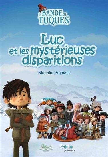AUMAIS La bande des tuques:  Luc et les mystérieuses disparitions ÉDITO 9782924959381
