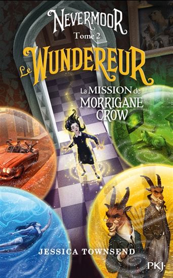 TOWNSEND, Jessica : Nevermoor, Le Wundereur T2 la mission de Morrigane Crow PKJ 9782266280785