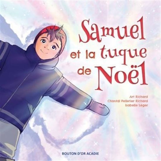 RICHARD LÉGER : Samuel et la tuque de Noël BOUTON D'OR ACADIE 9782897501709