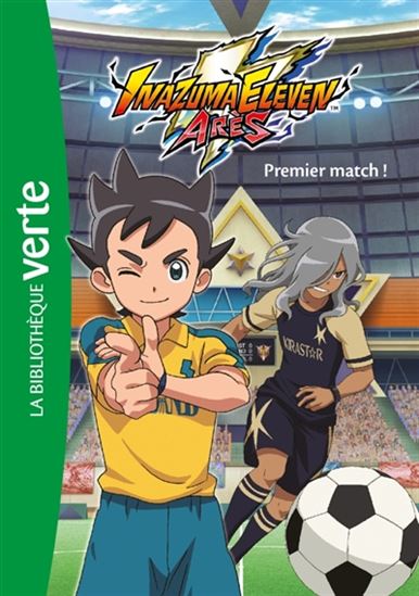 Inazuma Eleven Arès T1 Premier match ! BIBLIO VERTE 9782017048473