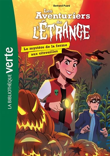 Les aventuriers de l'étrange T9 Le Mystère de la ferme aux citrouilles Biblio Verte 9782017105015