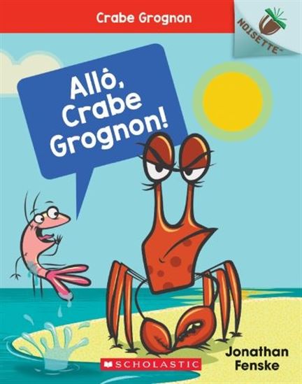FENSKE, Jonathan T1 Allô, Crabe Grognon! Noisette Scholastic 9781443177429