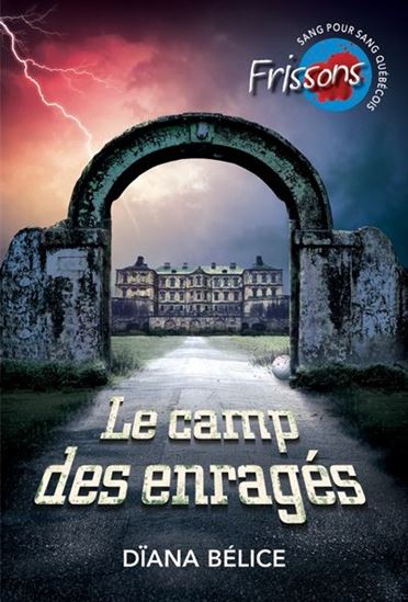 BÉLICE, Dïana : Le Camp des enragés Frissons 9782762599398