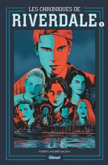 AGUIRRE-SACASA, R : T1 Les Chroniques de Riverdale GLÉNAT 9782344038833