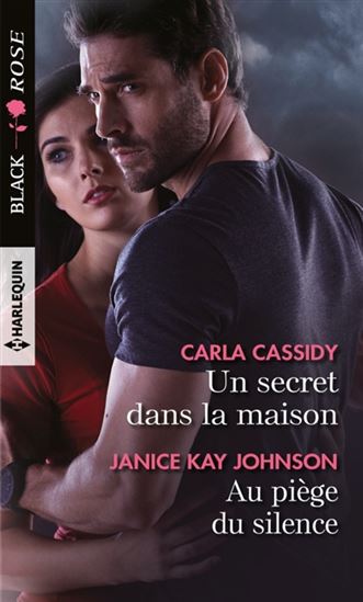 CASSIDY JOHNSON : 560 Un secret dans la maison / Au piège du silence, Black Rose HARLEQUIN 9782280415354