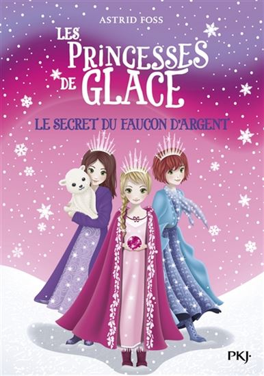 FOSS, Astrid : Les princesses de glace T1 Le Secret du faucon d'argent PKJ 9782266287630