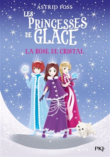 FOSS, Astrid : Les princesses de glace T2 La Rose de cristal PKJ 9782266287647