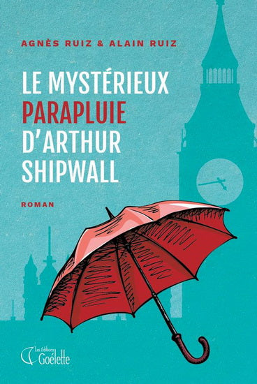 RUIZ : Le mystérieux parapluie d'Arthur Shipwall GOÉLETTE 9782898001369