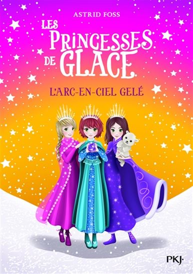 FOSS, Astrid : Les princesses de glace T3 L'Arc-en-ciel gelé PKJ 9782266287654