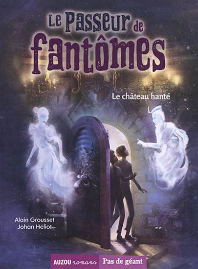 GROUSSET T3 Passeur de fantômes Le château hanté AUZOU Pas de géant 9782733877333