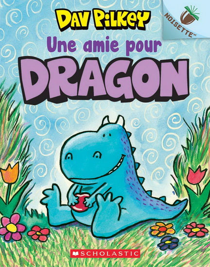 PILKEY, Dav: Une amie pour Dragon Noisette Scholastic 9781443180665