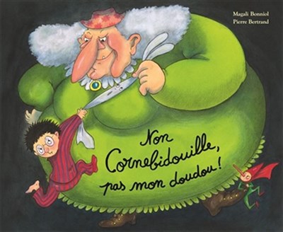 BONNIOL BERTRAND : Non Cornebidouille, pas mon doudou ! ÉCOLE DES LOISIRS 9782211308342
