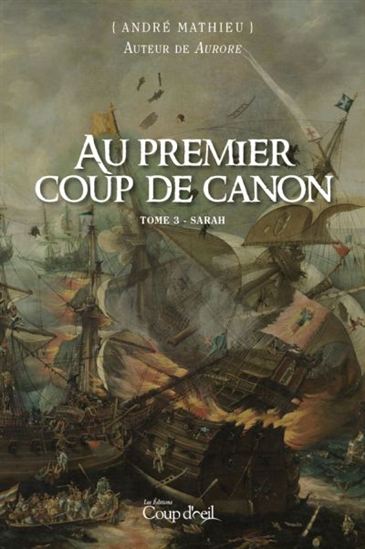 MATHIEU, André : Au premier coup de canon T3 Sarah COUP D'OEIL 9782897688042