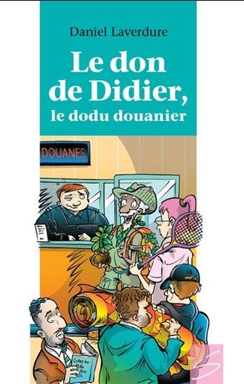 LAVERDURE, Daniel : T73, Le don de Didier, le dodu douanier, Chat Gouttière SOULIÈRES 9782896074761