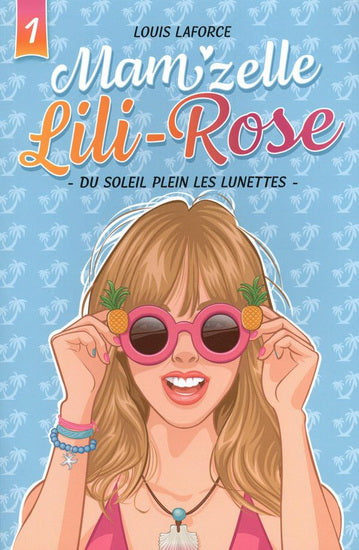 LAFORCE, Louis : Mam'zelle Lili-Rose T1 Du soleil plein les lunettes ANDARA 9782897462840