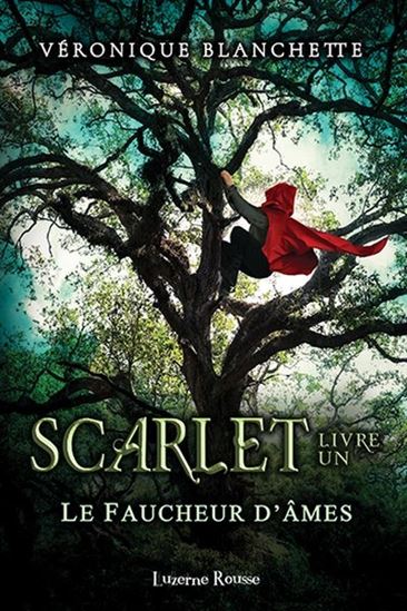 BLANCHETTE, Véronique : Scarlet T1 Le Faucheur d'âmes LUZERNE ROUSSE 9782924775318