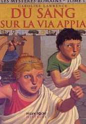 LAWRENCE, Caroline : Les mystères romains T1 Du sang sur la via appia MILAN 9782745906779