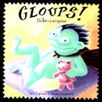PAPINEAU CONSTANTIN : Gloups! Bébé-vampire, DOM CIE 9782895121046