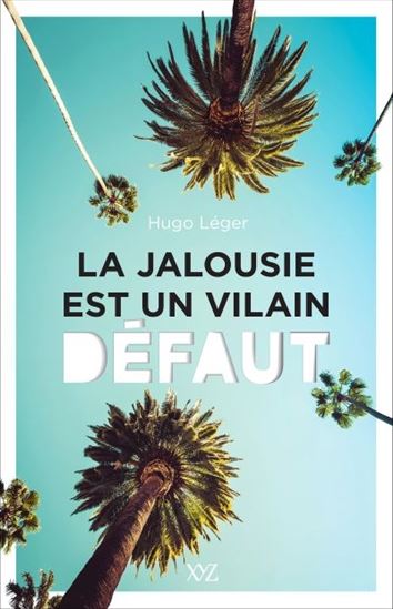 LÉGER, Hugo, La jalousie est un vilain défaut XYZ 9782897722364