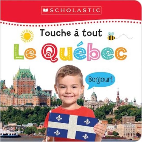 Touche à tout : Le Québec SCHOLASTIC 9781443170789