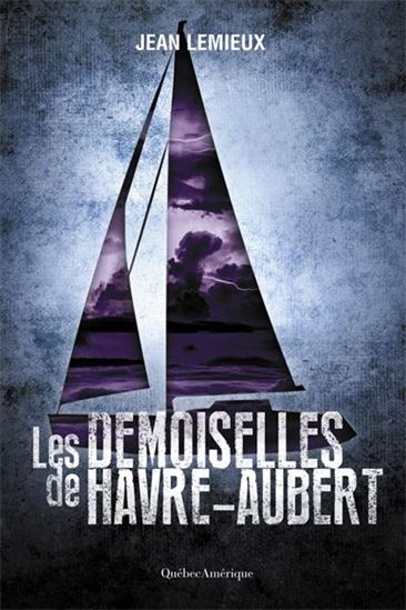 LEMIEUX, Jean : Les demoiselles de Havre-Aubert QC AMÉRIQUE 9782764440575