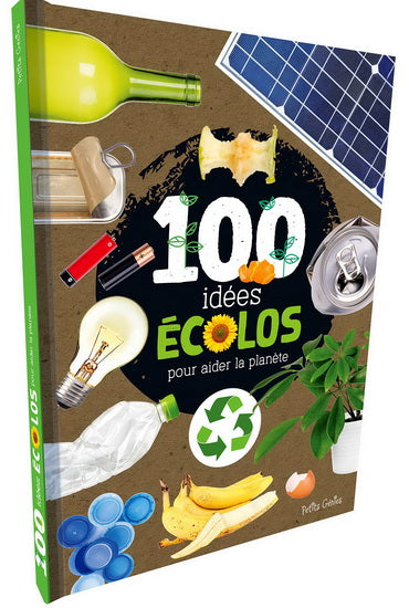 100 idées écolos pour aider la planète, PETITS GÉNIES 9781773881270