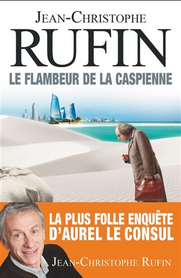 RUFIN, Jean-Christophe : Le Flambeur de la Caspienne FLAMMARION 9782081428478