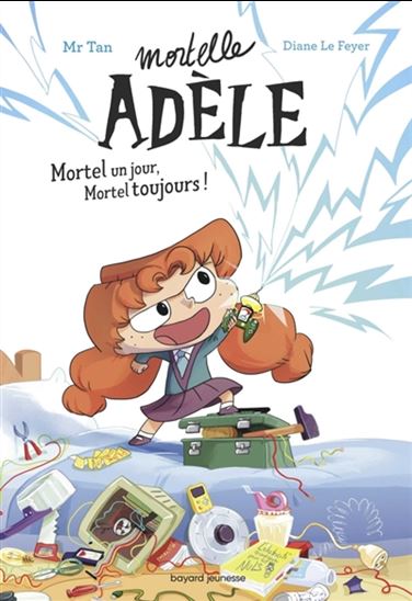 TAN LeFEYER: Mortelle Adèle T1 Mortel un jour, Mortel toujours ! 9791027608621