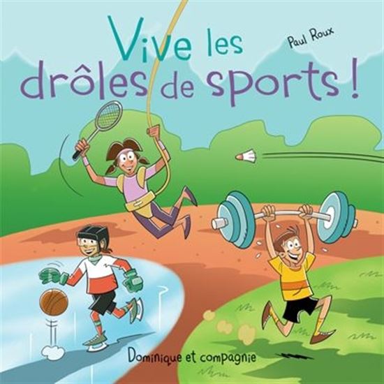 ROUX, Paul : Vive les drôles de sports ! DOM ET CIE 9782898201738