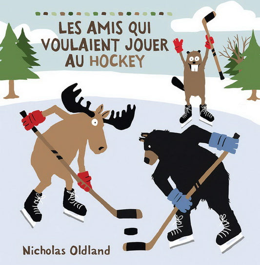 OLDLAND, Nicholas: Les amis qui voulaient jouer au hockey SCHOLASTIC 9781443185554