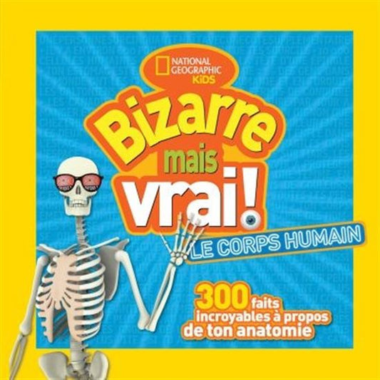 Bizarre mais vrai ! Le corps humain National Geo Kids SCHOLASTIC 9781443185561