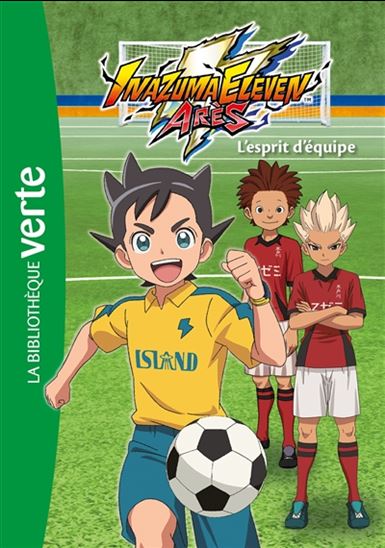 Inazuma Eleven Arès T3 L'Esprit d'équipe BIBLIO VERTE 9782017873464