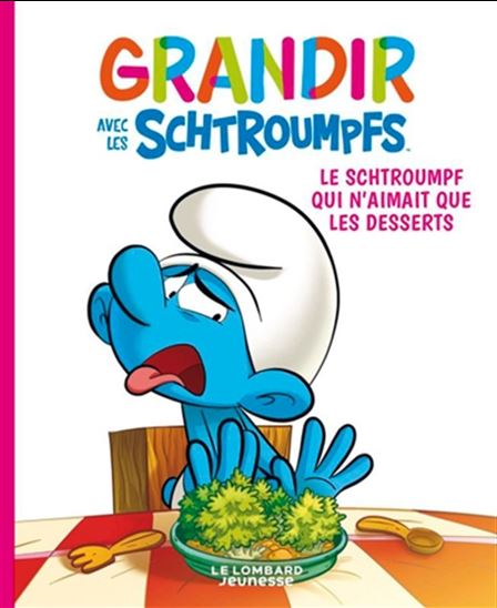 Grandir avec les Schtroumpfs T3 Le Schtroumpf qui n'aimait que les desserts LOMBARD 9782390570028