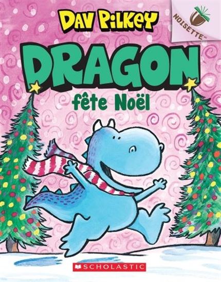 PILKEY, Dav: Dragon fête Noël Noisette Scholastic 9781443185837