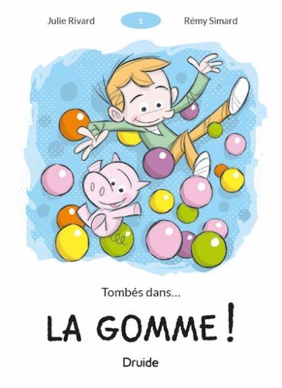 RIVARD SIMARD : Tombé dans... La Gomme ! DRUIDE 9782897115265