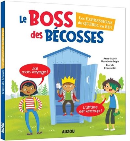 Le Boss des bécosses : les expressions du Québec en BD AUZOU 9782898240089