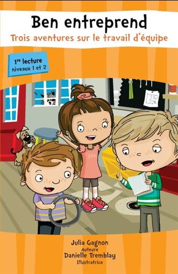 GAGNON TREMBLAY Ben entreprend, Trois histoires sur le travail d'équipe MD 9782891449373