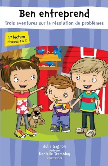 GAGNON TREMBLAY Ben entreprend, Trois histoires sur la résolution de problème MD 9782891449397
