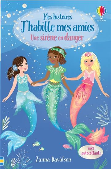 DAVIDSON, Zanna : J'habille mes amies, Une sirène en danger, USBORNE 9781474987486